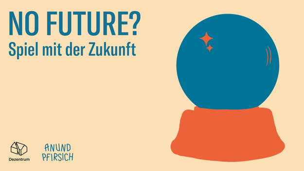 NO FUTURE? Spiel mit der Zukunft